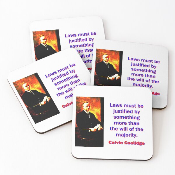 Item preview, Laws Must Be Justified - Calvin Coolidge designed and sold by CrankyOldDude.