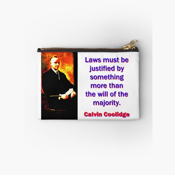 Item preview, Laws Must Be Justified - Calvin Coolidge designed and sold by CrankyOldDude.