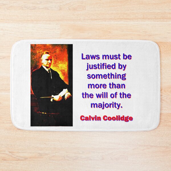 Item preview, Laws Must Be Justified - Calvin Coolidge designed and sold by CrankyOldDude.