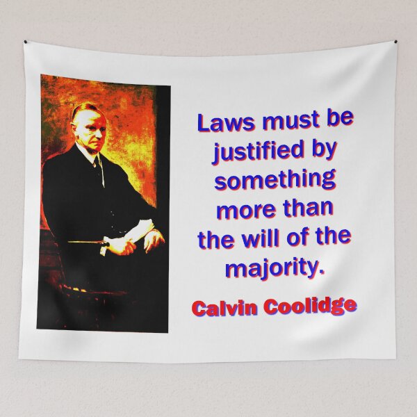 Item preview, Laws Must Be Justified - Calvin Coolidge designed and sold by CrankyOldDude.
