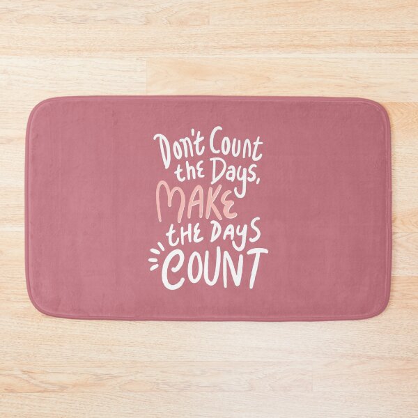 Item preview, Don't Count The Days, Make The Days Count designed and sold by Trio's Stuff.