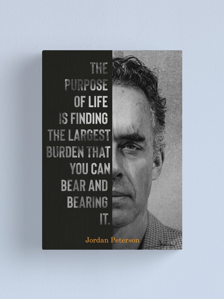 "Jordan Peterson’s Purpose Of Life Canvas" Canvas Print by memedreamer