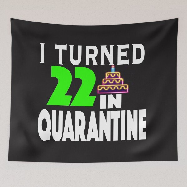 Item preview, I Turned 22 In Quarantine designed and sold by ClothesBarn.