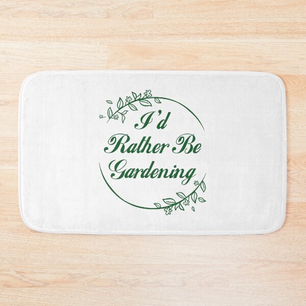 Item preview, I'd Rather Be Gardening designed and sold by LuckyFoxDesigns.
