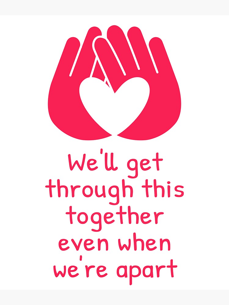 we-ll-get-through-this-together-inspirational-quote-with-heart-hands