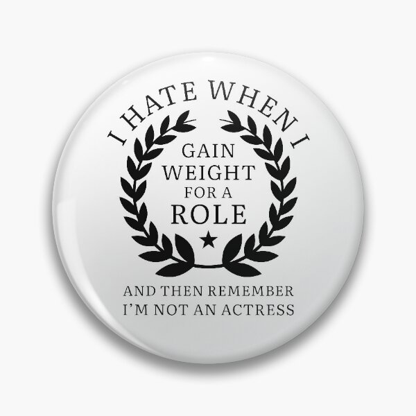 Item preview, Gain Weight For A Role designed and sold by LuckyFoxDesigns.
