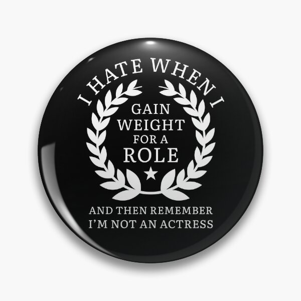 Item preview, Gain Weight For A Role designed and sold by LuckyFoxDesigns.