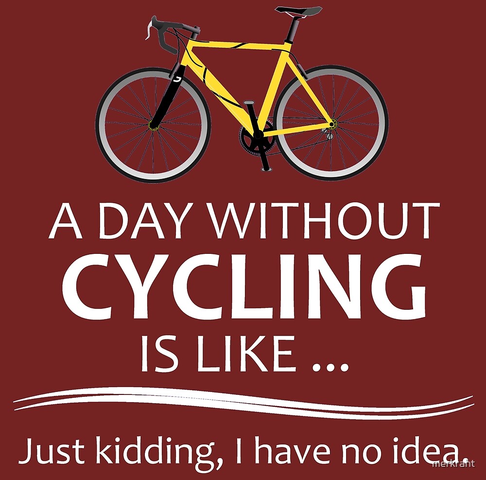 "Cycling Gifts for Cyclists A Day Without Cycling Funny Gift Ideas