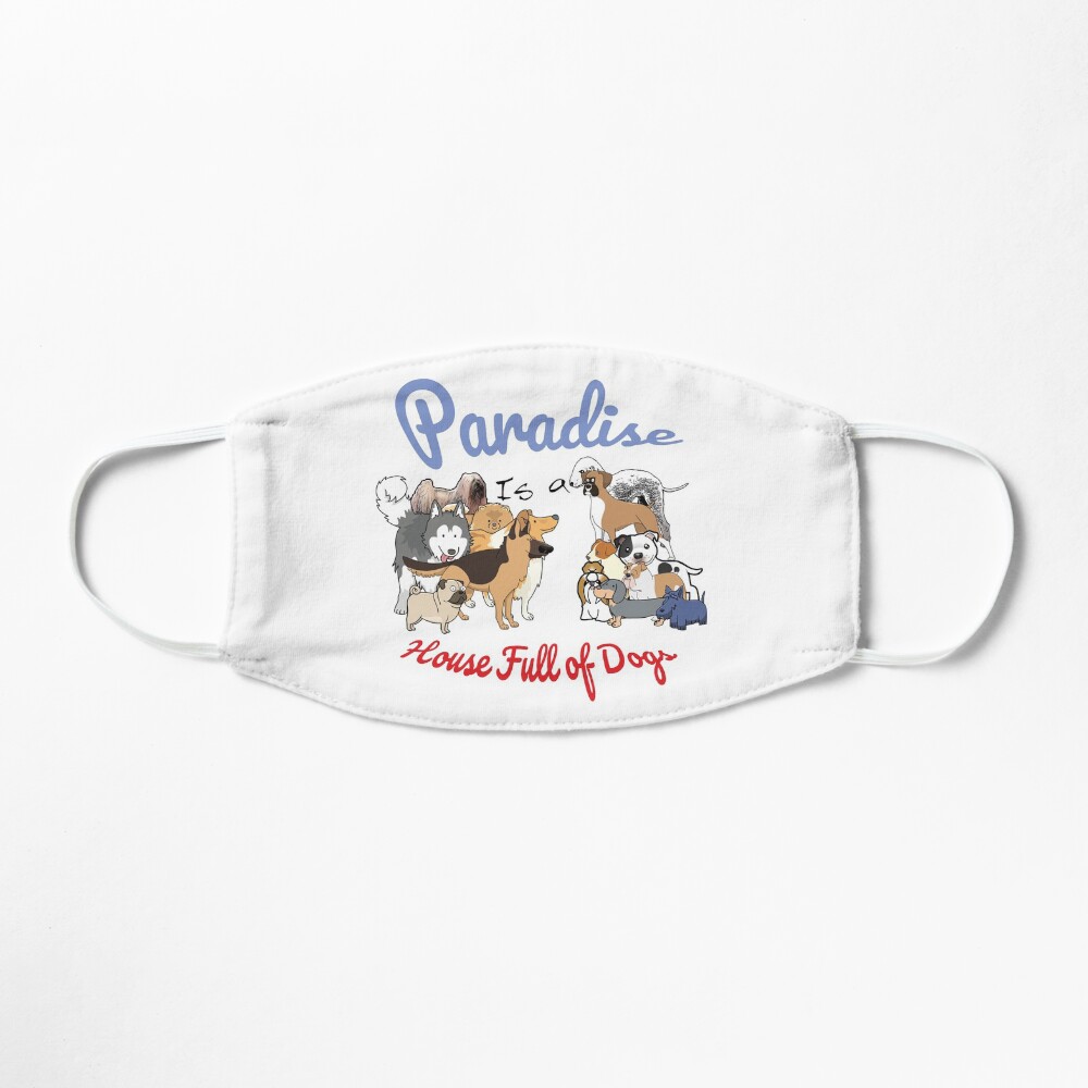 Paradise is a House full of Dogs Mask
