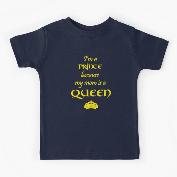 I'm a PRINCE because my mom is a QUEEN yellow Kids T-Shirt
