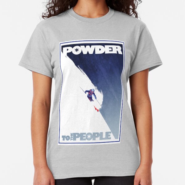 Powder to the People Classic T-Shirt