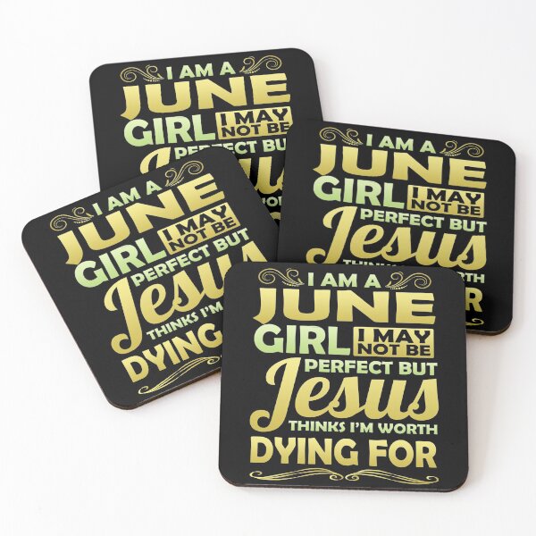 Item preview,  I Am June Girl I May Not Be Perfect But Jesus Thinks I'm Worth Dying For  designed and sold by Mrpotts73.