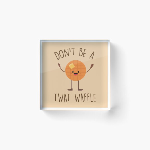 Item preview, Don't Be A Twat Waffle, Funny Saying designed and sold by DirtyAngelFace Shop.
