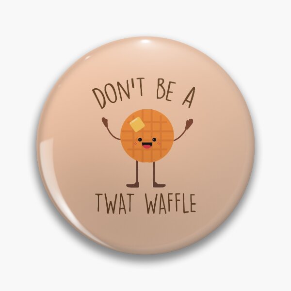Item preview, Don't Be A Twat Waffle, Funny Saying designed and sold by DirtyAngelFace Shop.
