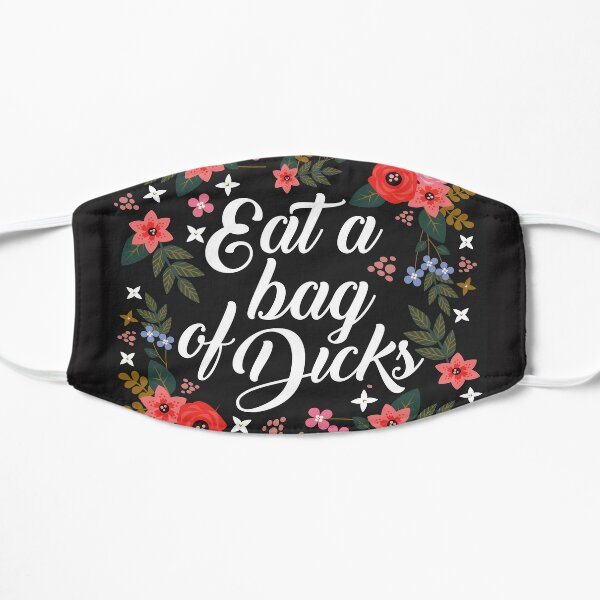 Eat A Bag Of Dicks, Quote Flat Mask