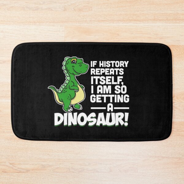 Item preview, If History Repeats Itself I Am Getting A Dinosaur designed and sold by Sandra78.