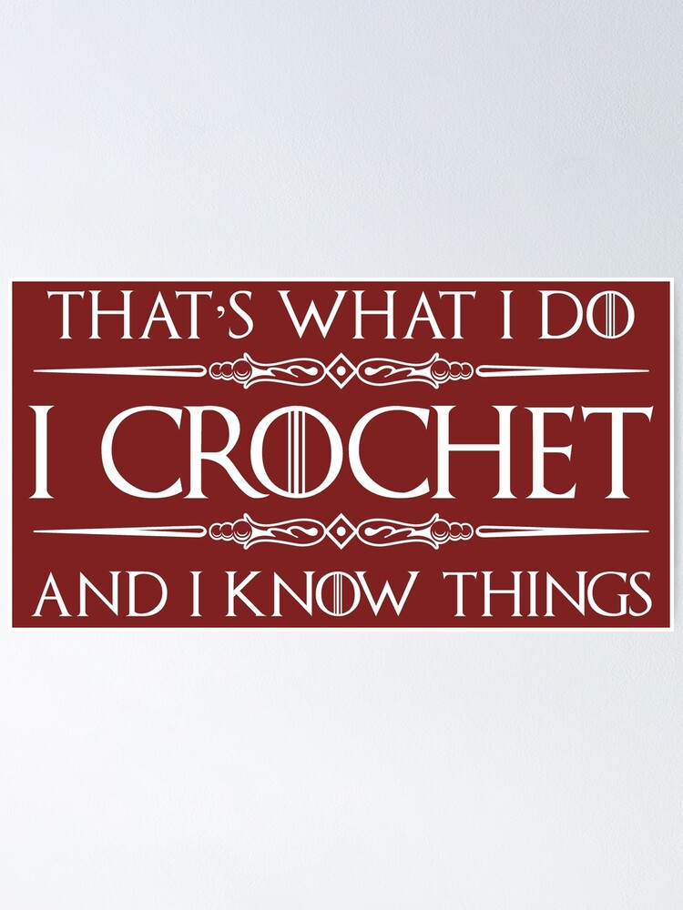 Crochet Gifts For Crocheter - Funny I Crochet & Know Things Crochet Gifts For Crocheter - Funny I Crochet & Know Things