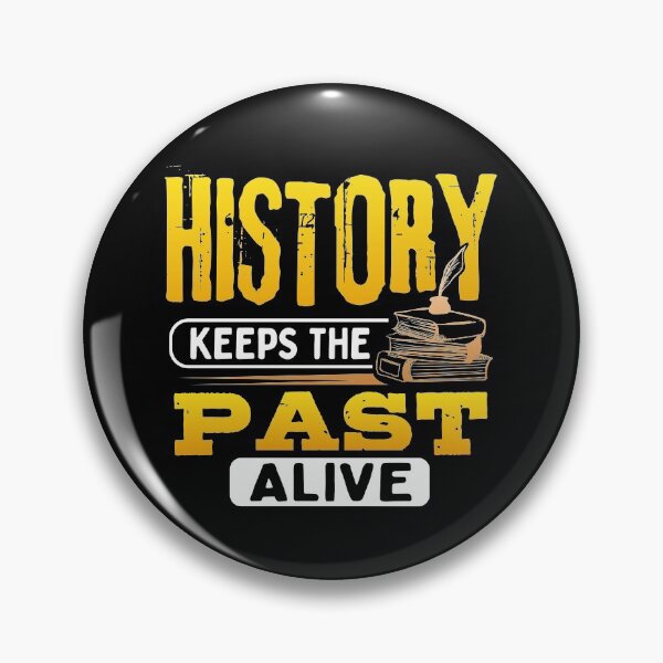 Item preview, History Keeps The Past Alive  designed and sold by Mrpotts73.