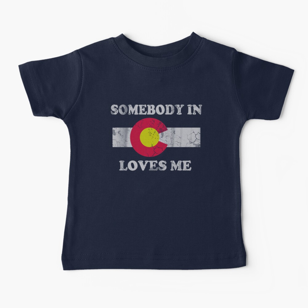 Somebody In Colorado Loves Me Baby T-Shirt