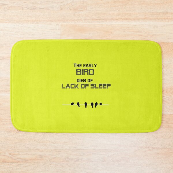 Item preview, The early bird dies of fatigue designed and sold by Imutobi.