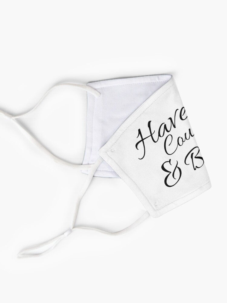 Alternate view of Have Courage and Be Kind Mask