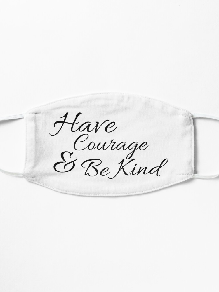 Alternate view of Have Courage and Be Kind Mask