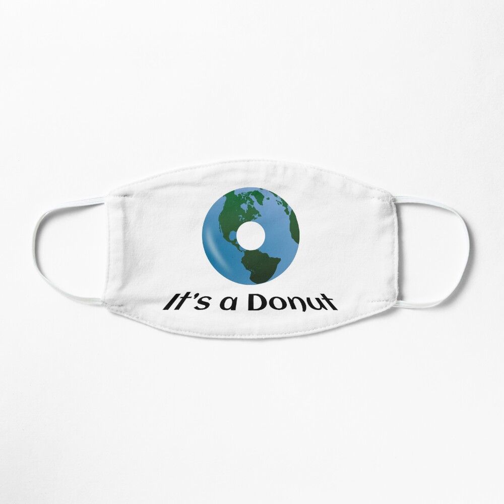 Earth is not Flat - it's a Donut! Mask