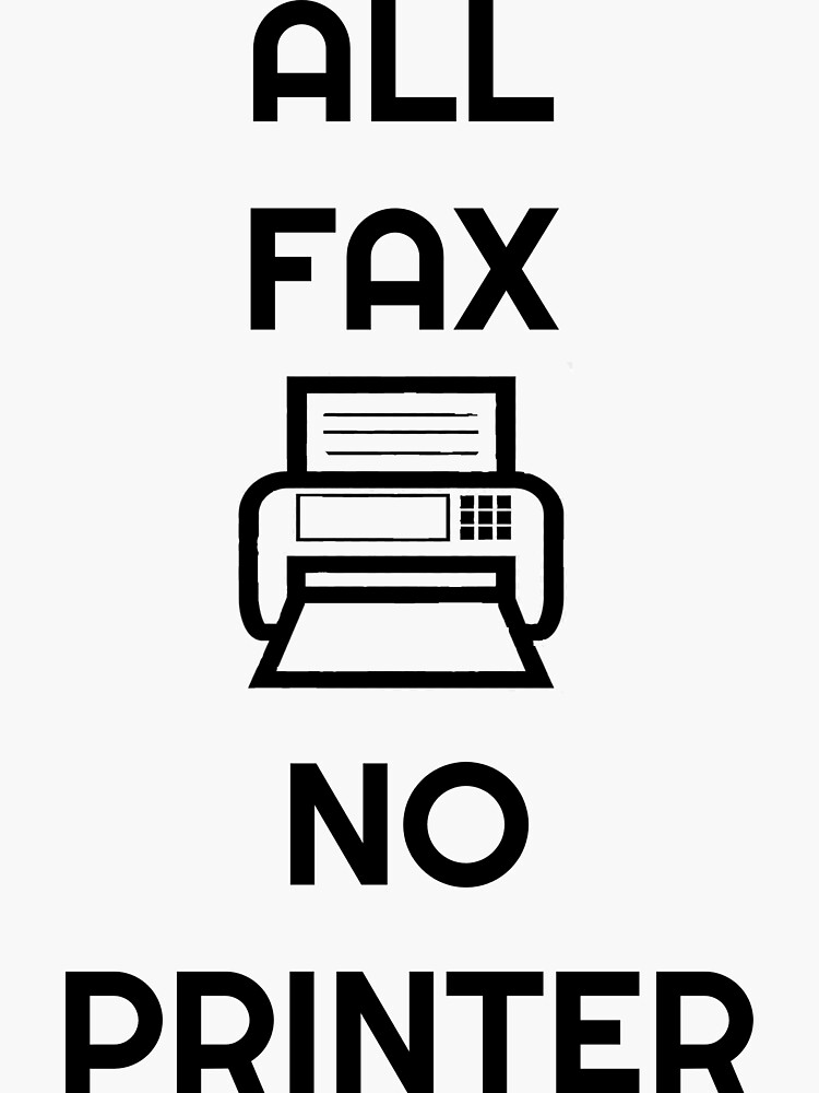 "All fax no printer" Sticker by lexiescibilia Redbubble