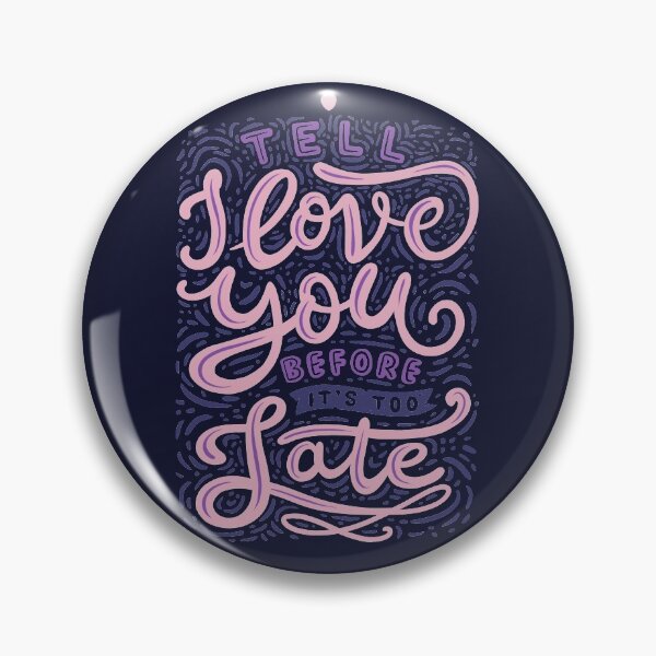 Item preview, Tell I Love You Before It's Too Late designed and sold by Tobe Fonseca®.