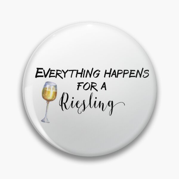 Item preview, Everything Happens for a Riesling Fun Wine Saying  designed and sold by ColorFlowArt.
