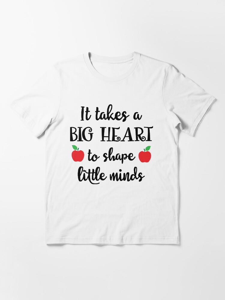 Thumbnail 2 of 7, Essential T-Shirt, It Takes A Big Heart To Shape Little Minds designed and sold by wantneedlove.