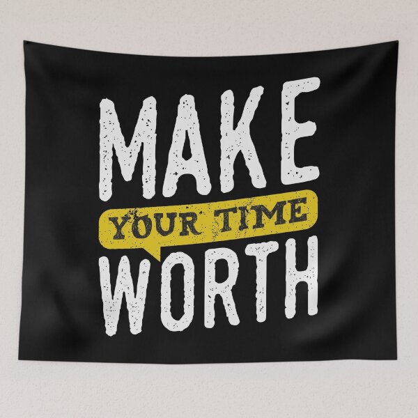 Item preview, Make Your Time Worth designed and sold by favoritequotes.