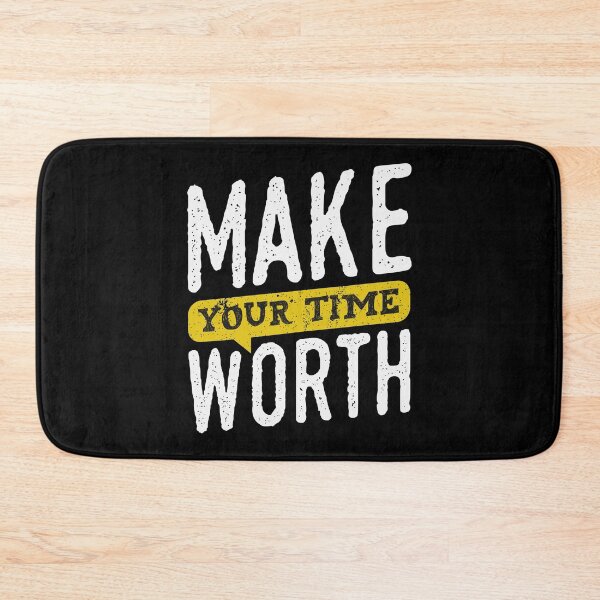 Item preview, Make Your Time Worth designed and sold by favoritequotes.