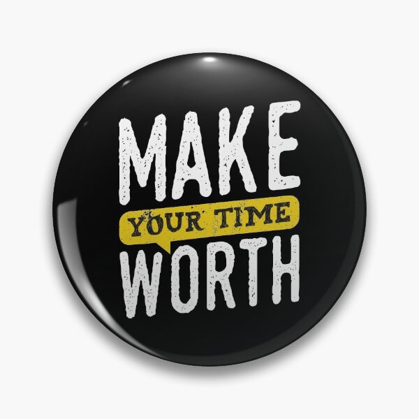 Item preview, Make Your Time Worth designed and sold by favoritequotes.