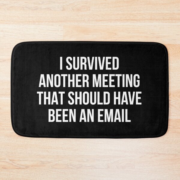 Item preview, I survived another meeting that should have been an email designed and sold by allthetees.