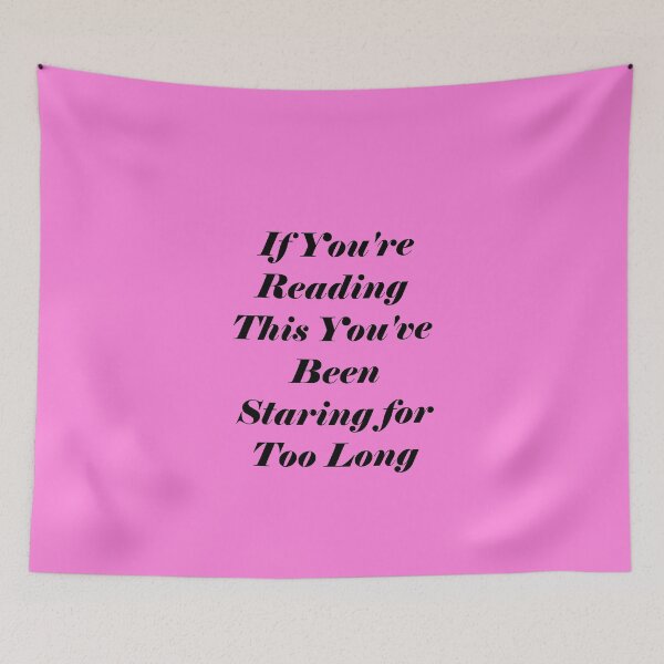 Item preview, If You’re Reading This You’ve Been Staring For Too Long designed and sold by ThingsByJoy.