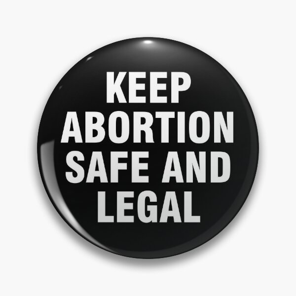 Keep abortion safe and legal Pin