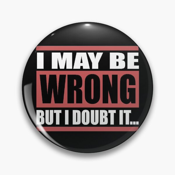 Item preview, I May Be Wrong But I Doubt It designed and sold by LostLatticework.