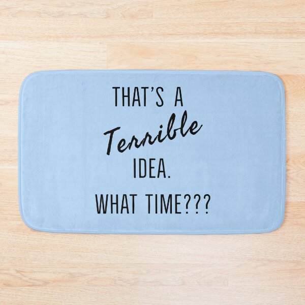 Item preview, That's A Terrible Idea. What Time? designed and sold by StudioTina.