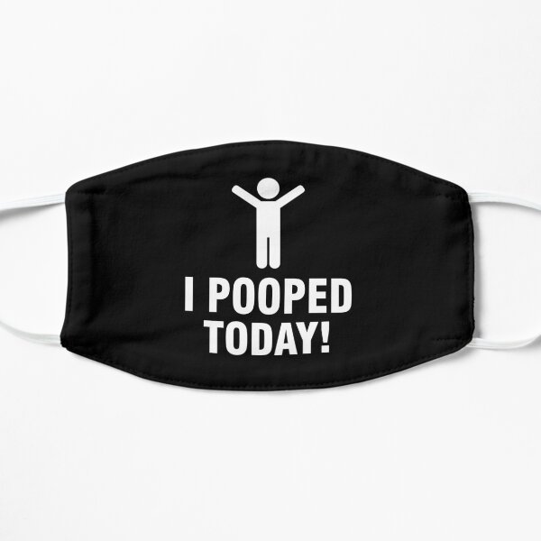 I pooped today Mask