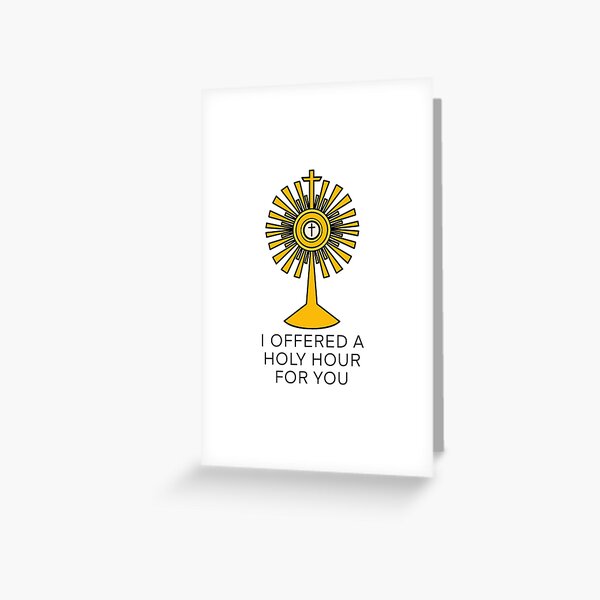 I Offered a Holy Hour for You Greeting Card