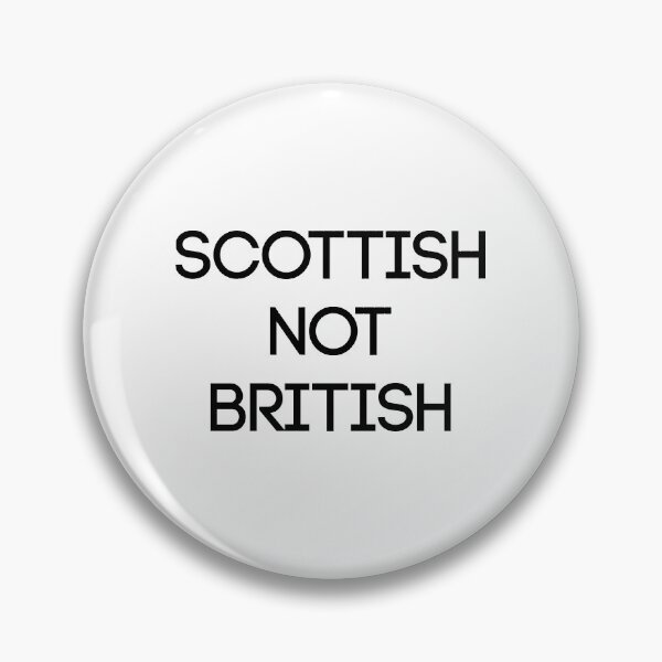 Item preview, SCOTTISH NOT BRITISH, Scottish Independence Slogan designed and sold by MacPean.
