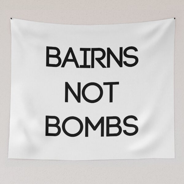 Item preview, BAIRNS NOT BOMBS, Scottish Independence Slogan designed and sold by MacPean.