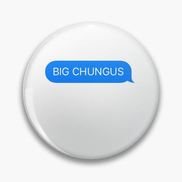 Artikelvorschau, BIG CHUNGUS Meme Imesssage entworfen und verkauft von RachelTintedRed.