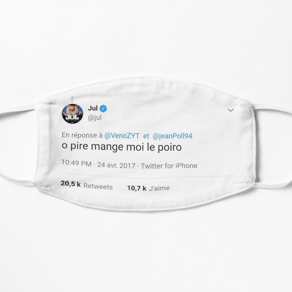 "o pire mange moi le poiro" Tweet Jul Masque sans plis