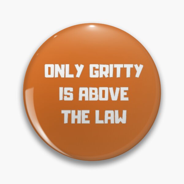 Item preview, ONLY GRITTY IS ABOVE THE LAW! designed and sold by RachelTintedRed.