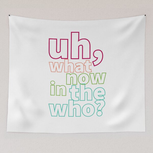 Item preview, uh, what now in the who? designed and sold by Designwebjae.