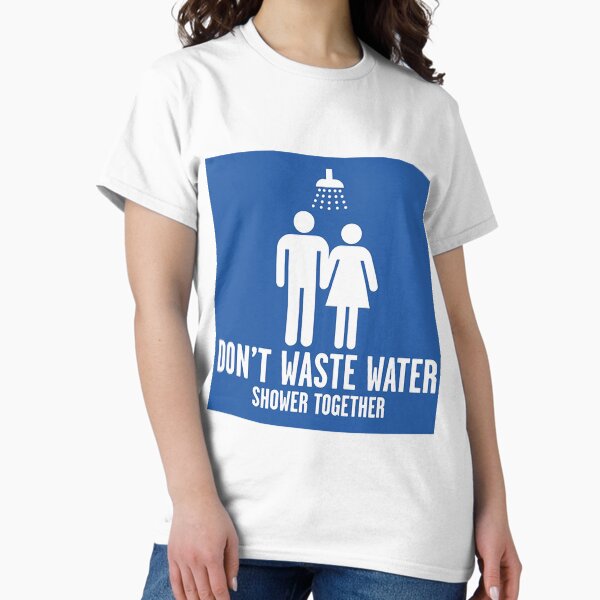 Item preview, DON'T WASTE WATER SHOWER TOGETHER designed and sold by gadgetworld.