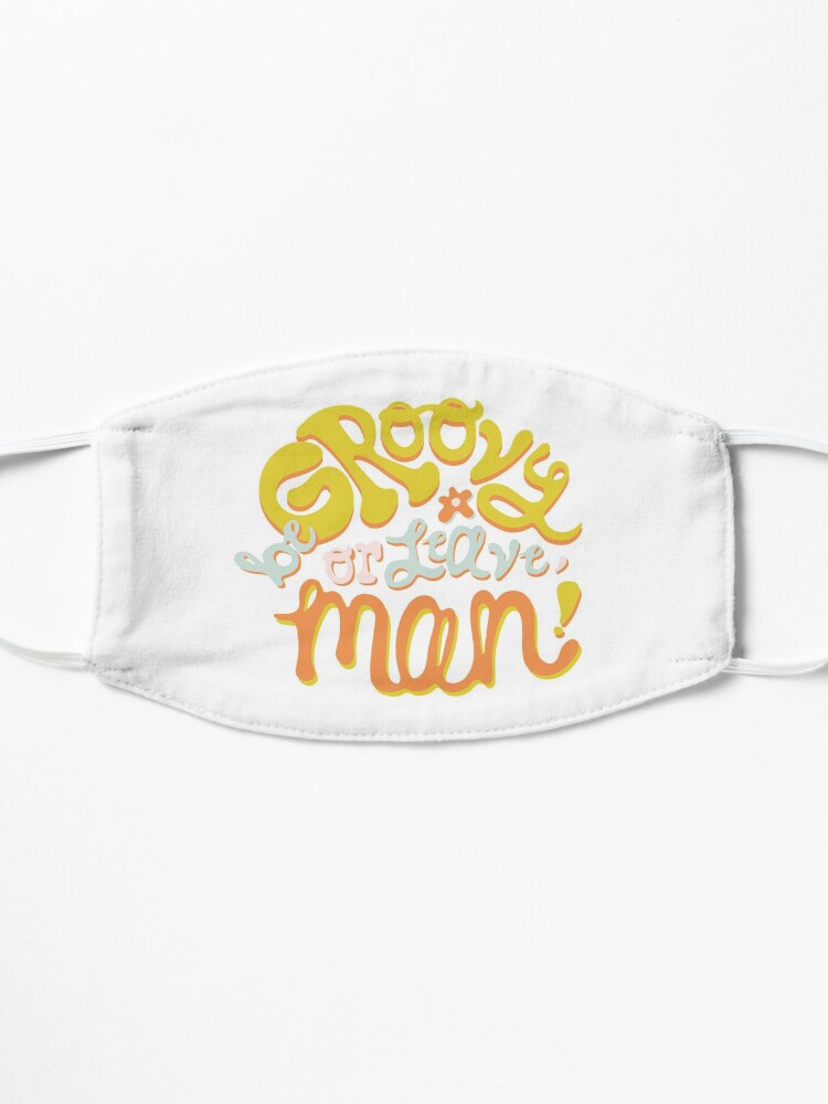 Alternate view of Be groovy or leave man Mask