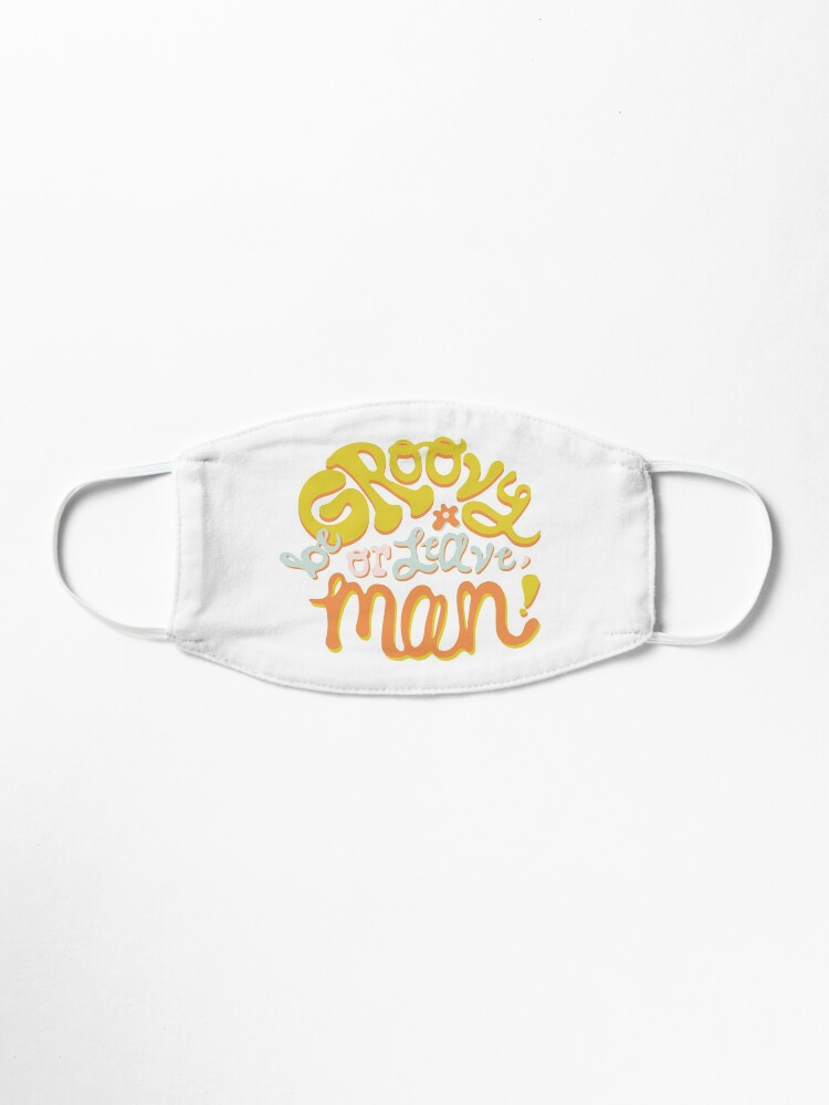 Alternate view of Be groovy or leave man Mask